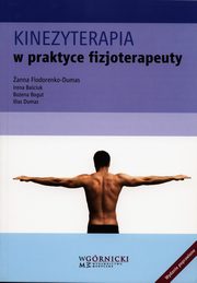 Kinezyterapia w praktyce fizjoterapeuty, Fiodorenko-Dumas Żanna, Baściuk Irena, Bogut Bożena, Dumas Ilias