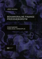 Behawioralne finanse przedsiębiorstw, Gajdka Jerzy