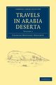 Travels in Arabia Deserta - Volume 2, Doughty Charles Montagu